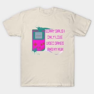 Sorry Girls I only love video games and my Mum, Start T-Shirt